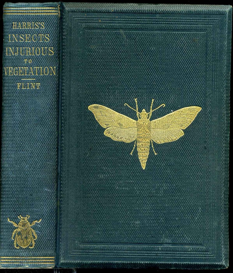 Item #4948baX4 A TREATISE ON SOME OF THE INSECTS INJURIOUS TO VEGETATION. A New Edition, Enlarged and Improved, with Additions from the Author's Manuscripts and Original Notes. Illustrated by Engravings Drawn from Nature Under Supervision of Professor (Louis) Agassiz. Thaddeus William Harris.