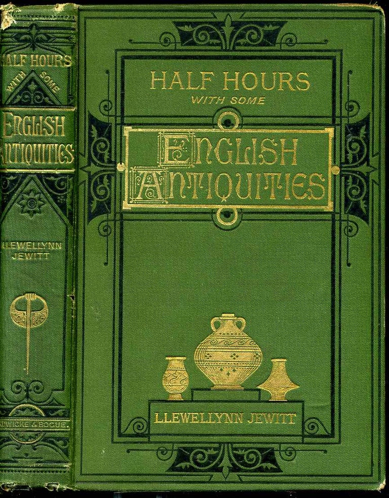 Item #4998baQ Half-hours among some English antiquities. Llewellynn Frederick William Jewitt.