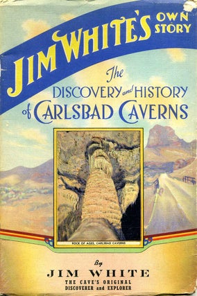 Item #5052ba Discovery and history of Carlsbad caverns New Mexico, The, by Jim White, the cave's...