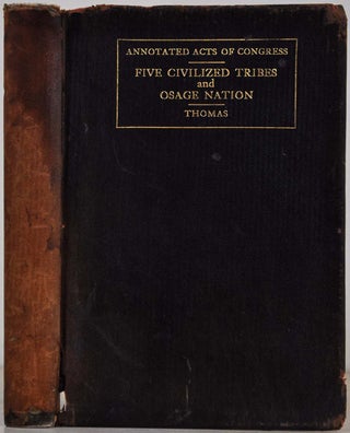 Item #6001baL Annotated acts of Congress. Five civilized tribes and the Osage nation. C. L....