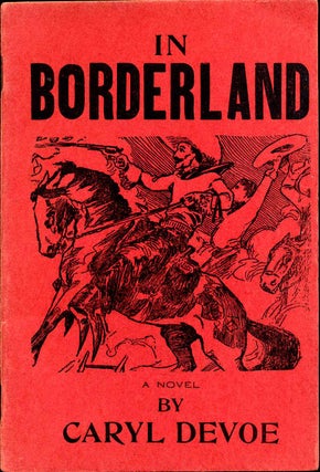 Item #6872ba IN BORDERLAND. A Story of Frontier Life in the Early Eighties. Signed by Caryl De...