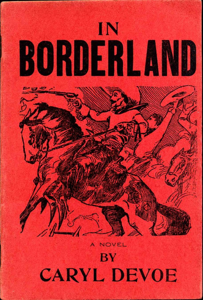 Item #6872ba IN BORDERLAND. A Story of Frontier Life in the Early Eighties. Signed by Caryl De Voe. Caryl De Voe.
