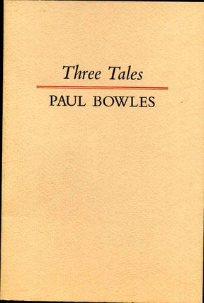 Item #7045ba THREE TALES. Paul Frederick Bowles