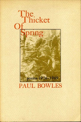 Item #7046ba THE THICKET OF SPRING. Poems 1926-1969. Paul Frederick Bowles
