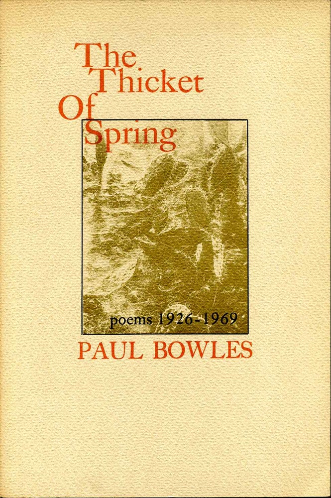 Item #7046ba THE THICKET OF SPRING. Poems 1926-1969. Paul Frederick Bowles.