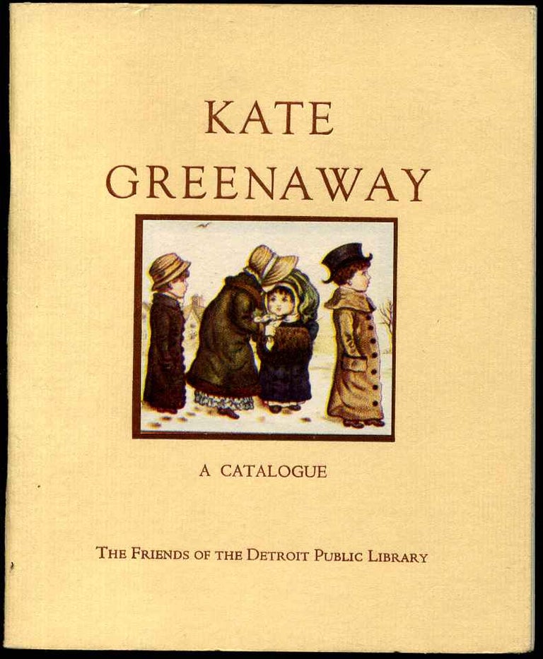 Item #7402ba John S. Newberry gift collection of Kate Greenaway presented to the Detroit Public Library, The. A Catalogue. Frances Joan comp Brewer.