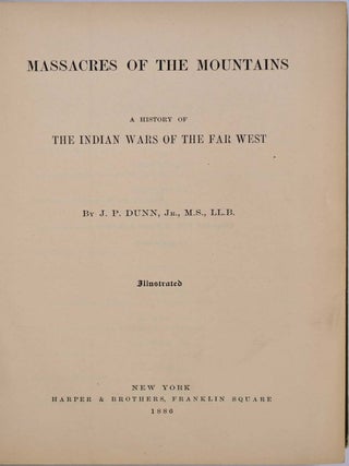 MASSACRES OF THE MOUNTAINS. A History of the Indian Wars of the Far West.