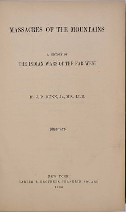 MASSACRES OF THE MOUNTAINS. A History of the Indian Wars of the Far West.