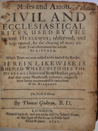 Moses and Aaron. Civil and ecclesiastical rites used by the ancient Hebrewes; observed, and at large opened, for the clearing of many obscure texts thorowout the whole scripture. Which texts are now added in the end of the booke. Herein likewise is shewed