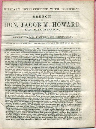 Item #7826ba Military interference with elections. Speech of Hon. Jacob M. Howard of Michigan,...