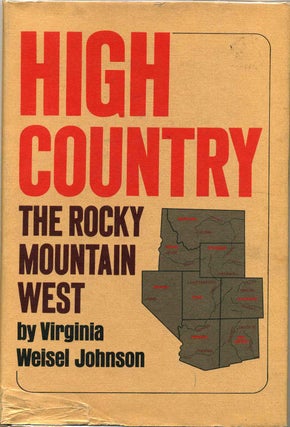 Item #7873baC High country, Rocky Mountain west, The. Virginia Weisel b. 1910 Johnson