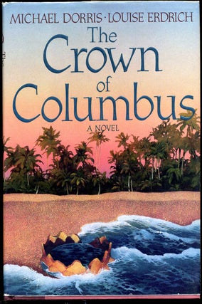 Item #7928baB Crown of Columbus, The. Michael Dorris, Louise Erdrich b