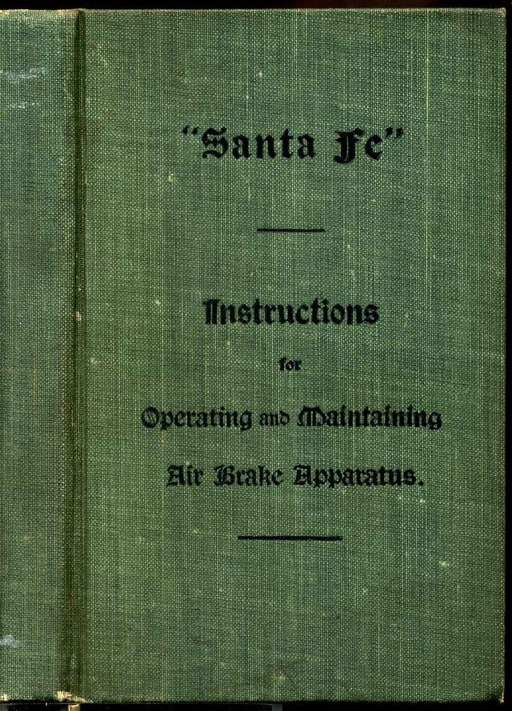 Item #8238baF Santa Fe. Instructions for operating and maintaining air brake apparatus. Santa Fe Rail System.