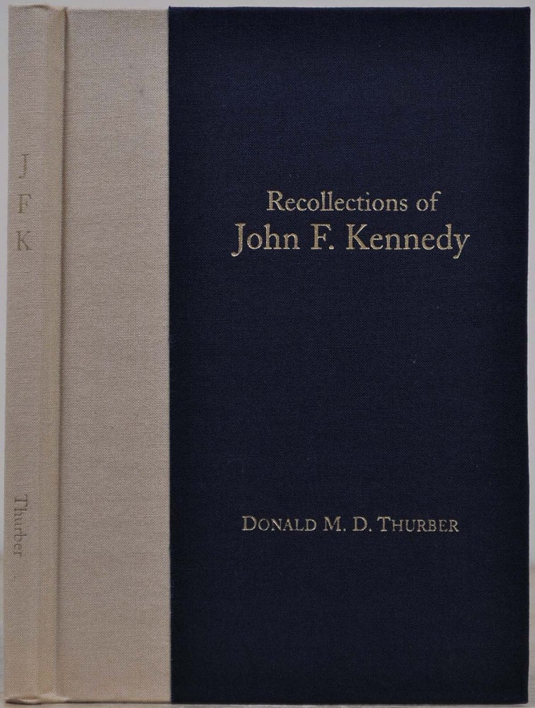 Item #8538baX4 Recollections of John F. Kennedy. A collection of extemporaenous remarks delivered at the Prismatic Club of Detroit in April, 1995. Limited edition signed by Donald Thurber. Donald Thurber.