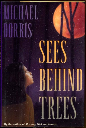 Item #8593baK Sees behind the trees. Michael Dorris
