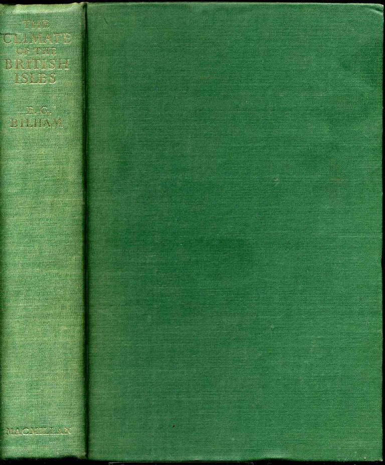 Item #8646baQ Climate of the British isles, The. Being an introductory study of the official records, for students and general readers. E. G. Bilham.