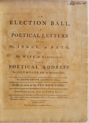 An election ball in poetical letters, from Mr. Inkle, at Bath, to his wife at Gloucester: with a poetical address to John Millert, esq. At Batheaston Villa. The second edition with considerable additions. By the author of the new Bath guide.