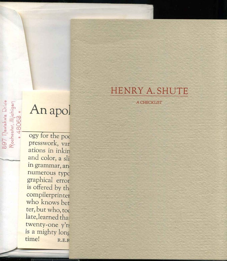 Item #9035baY1 Henry A. Shute: a checklist. Wherein will be bound a record of many of the divers and diverting stories about Beany, Plupy, and Pewt, of Exeter, New Hampshire, as well as some of the lesser known and fugitive writings of the late Judge Shute, as collected. Robert E. Runser.