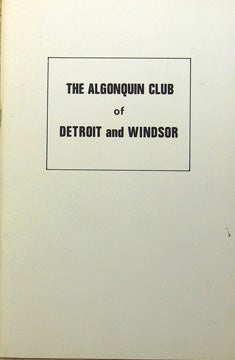 Item #9085baY2 The Algonquin Club of Detroit and Windsor. Edited by Dominic P. Paris. Clever Bald