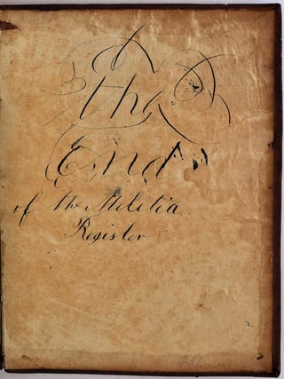 THE MILITIA REGISTER. Agreeably to a law passed June the 22nd 1793. This book has been preserved for the Company of Cavalry now commanded by Captain John Conant to be kept by the clerk as an orderly book of said company.